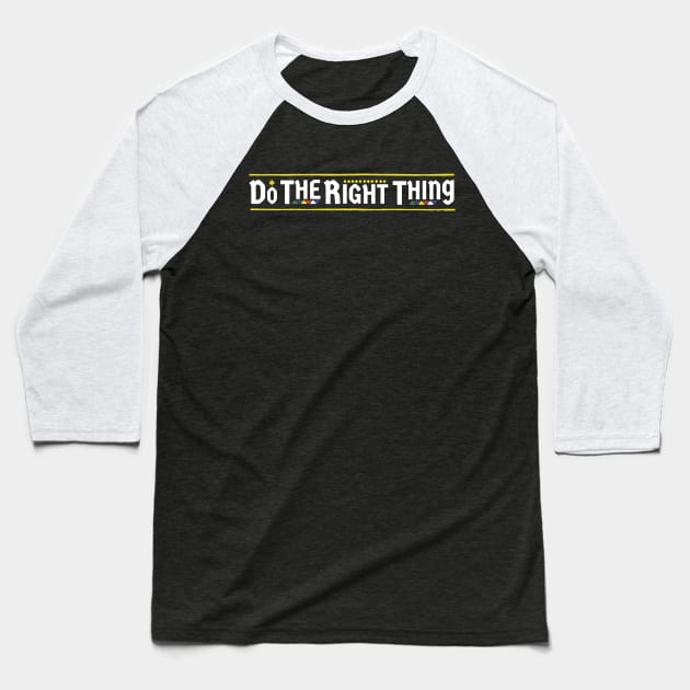 Do The Right Thing Baseball T-Shirt by FFAFFF